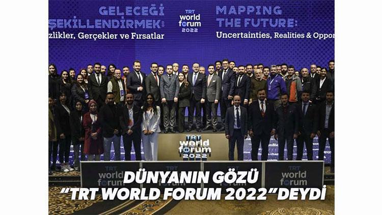 Dünyanın Gözü “TRT World Forum 2022”deydi