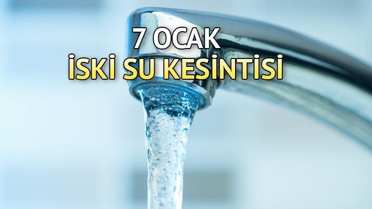 Sular ne zaman gelecek İşte 7 Ocak 2023 Cumartesi İSKİ su kesintisi listesi