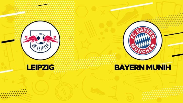 Leipzig Bayern Münih maçı ne zaman saat kaçta, hangi kanalda İşte canlı yayın bilgileri