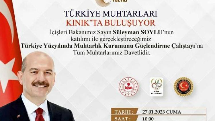 Kınıkta Bakan Soylunun katılımıyla muhtarları bir araya getirecek çalıştay