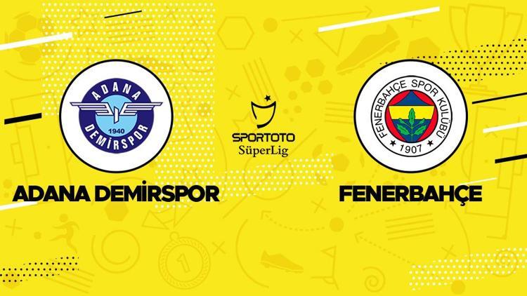 Adana Demirspor Fenerbahçe maçı ne zaman, saat kaçta, hangi kanalda İşte canlı yayın bilgileri