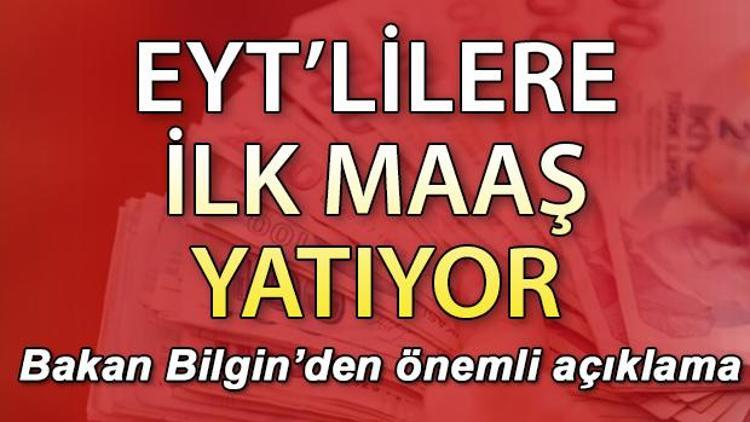 EYTliler ne zaman ilk maaşlarını alacak EYT başvurusu ne zaman onaylanıp sonuçlanacak Bakan Bilginden açıklama