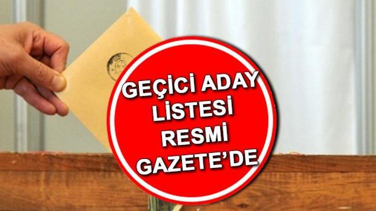 Cumhurbaşkanlığı seçimi geçici aday listesi yayımlandı Geçici aday listesi Resmi Gazetede