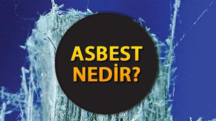 Asbest nedir, nerelerde bulunur ve zararları nelerdir