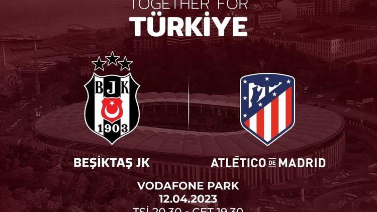 Beşiktaş ile Atletico Madrid, depremzedeler yararına sahaya çıkıyor