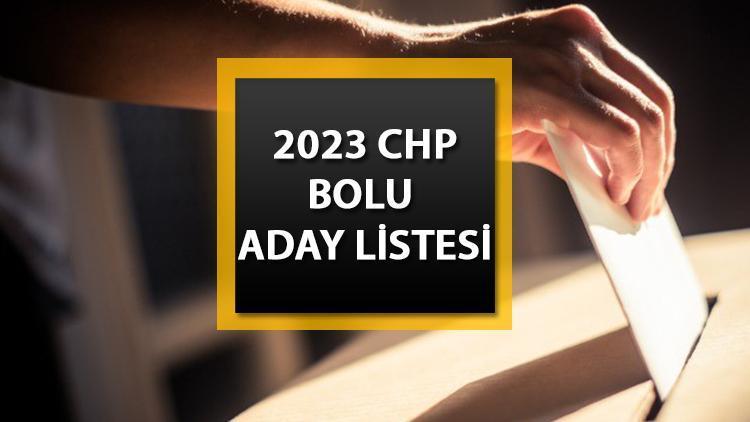 CHP Bolu aday listesi 2023 || CHP Bolu milletvekili adayları kimler