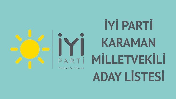 İyi Parti Karaman milletvekili adayları 2023 açıklandı İyi Parti 28. dönem Karaman milletvekili adayları kimler