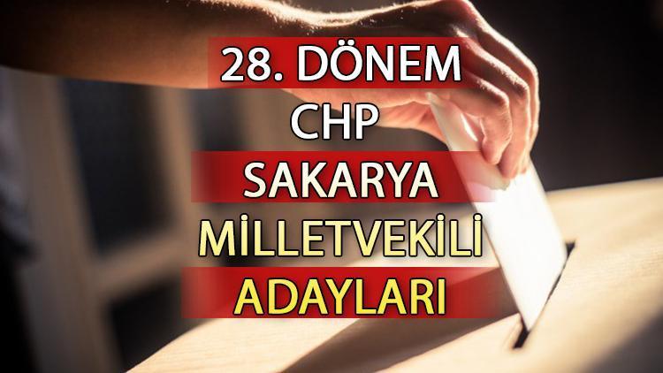 CHP Sakarya milletvekili adayları kimler CHP Sakarya aday listesi 2023 ve milletvekili adayları sıralaması