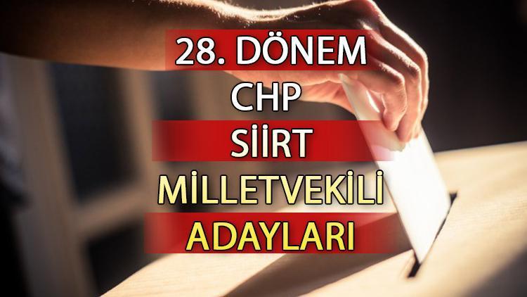 CHP Siirt milletvekili adayları kimler CHP Siirt aday listesi 2023 ve milletvekili adayları sıralaması