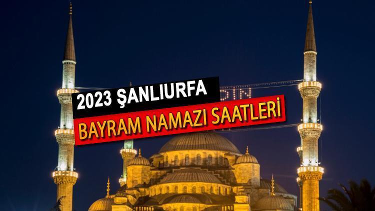 Şanlıurfa bayram namazı saati (Diyanet 2023)|| Şanlıurfa’da bayram namazı saat kaçta