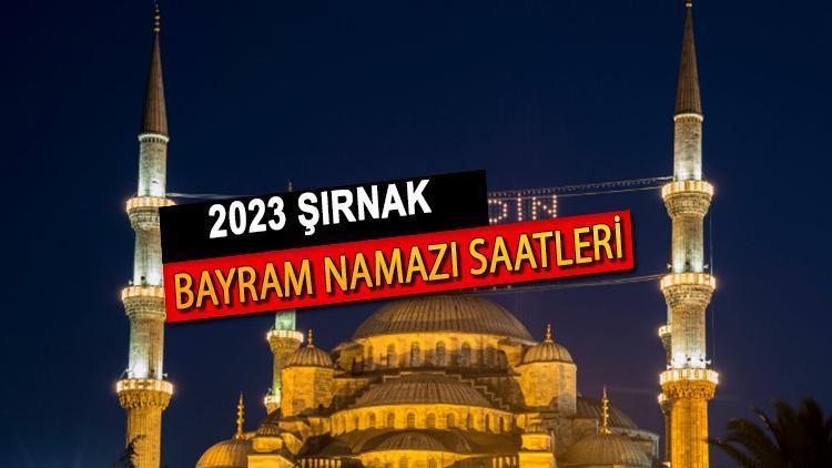 Şırnak bayram namazı saati (Diyanet 2023)|| Şırnakta bayram namazı saat kaçta Şırnak Ramazan bayramı namazı vakti