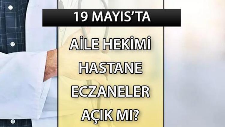 1 Mayıs hastaneler, aile hekimliği ve eczaneler açık mı Resmi tatilde sağlık kurumları kapalı mı olacak