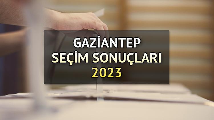 GAZİANTEP SEÇİM SONUÇLARI 2023 ne zaman açıklanacak 14 Mayıs Cumhurbaşkanlığı ve Milletvekili seçim sonucu ve oy oranları Hurriyet.com.trde olacak