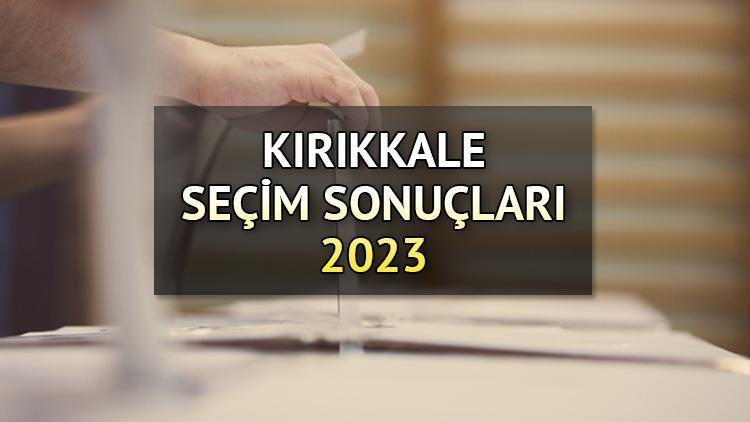 KIRIKKALE SEÇİM SONUÇLARI 2023 ne zaman açıklanacak 14 Mayıs Kırıkkale Cumhurbaşkanlığı ve Milletvekili seçim sonucu ve oy oranları Hurriyet.com.trde olacak