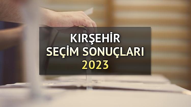 KIRŞEHİR SEÇİM SONUÇLARI 2023 ne zaman açıklanacak 14 Mayıs Kırşehir Cumhurbaşkanlığı ve Milletvekili seçim sonucu ve oy oranları Hurriyet.com.trde olacak