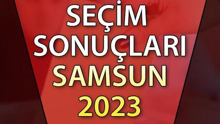 SAMSUN SEÇİM SONUÇLARI 2023 ne zaman açıklanacak 14 Mayıs Samsun Cumhurbaşkanlığı ve Milletvekili seçim sonucu ve oy oranları Hurriyet.com.trde olacak
