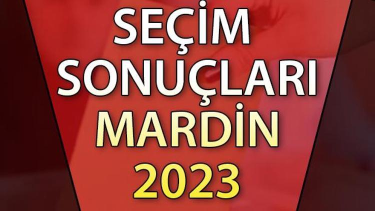 MARDİN SEÇİM SONUÇLARI 2023 ne zaman açıklanacak 14 Mayıs Cumhurbaşkanlığı ve Milletvekili seçim sonucu ve oy oranları Hurriyet.com.trde olacak