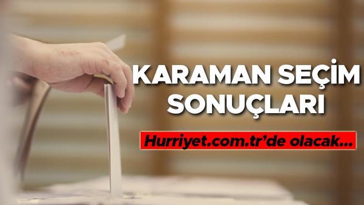 KARAMAN SEÇİM SONUÇLARI 2023 ne zaman açıklanacak 14 Mayıs Cumhurbaşkanlığı ve Milletvekili seçim sonucu ve oy oranları Hurriyet.com.trde olacak