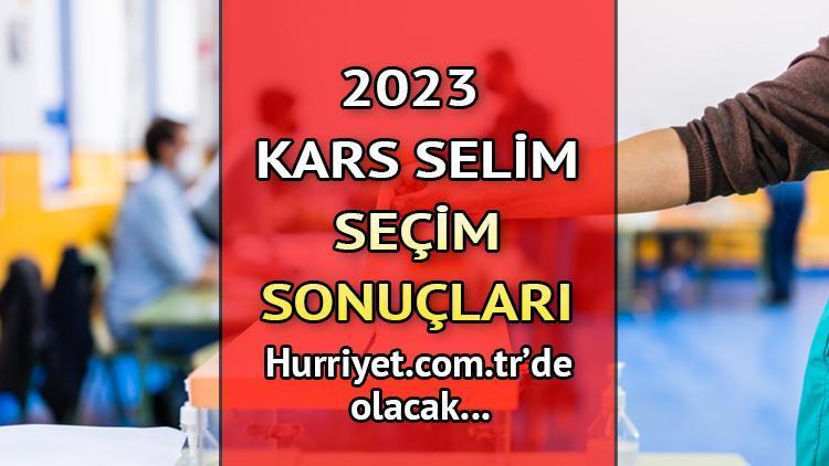 KARS SELİM 2023 SEÇİM SONUÇLARI - 14 Mayıs 2023 Genel Seçimi Selim İlçesi Cumhurbaşkanlığı sonucu ve Milletvekili sayısı, oy oranları ve dağılımları