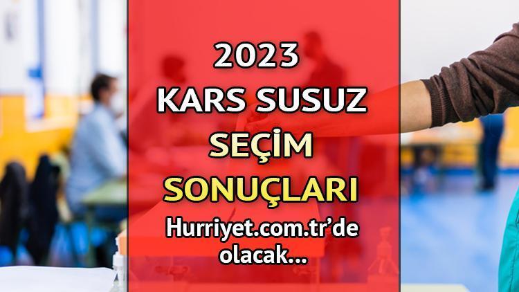 KARS SUSUZ 2023 SEÇİM SONUÇLARI - 14 Mayıs 2023 Genel Seçimi Susuz İlçesi Cumhurbaşkanlığı sonucu ve Milletvekili sayısı, oy oranları ve dağılımları