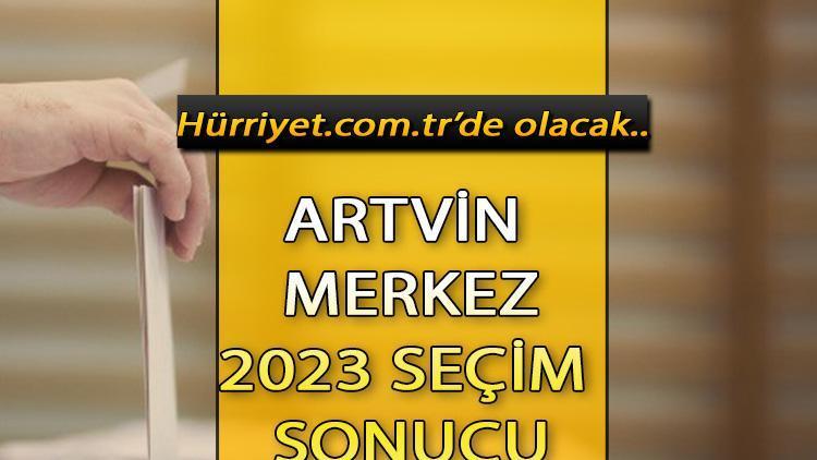 Artvin Merkez Seçim Sonuçları 2023 hurriyet.com.trde olacak... İşte Artvin Merkez oy oranları ve nüfus bilgileri...