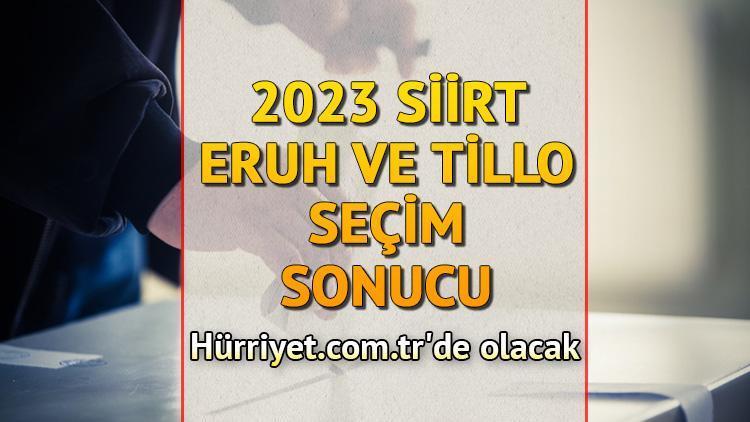 Siirt Eruh ve Tillo seçim sonuçları 2023 hürriyet.com.trde olacak... İşte Siirt Eruh ve Tillo oy oranları ve nüfus bilgileri