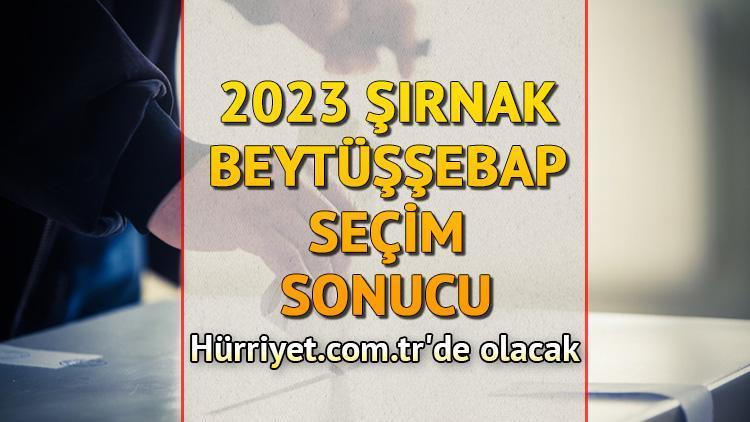 Şırnak Beytüşşebap Seçim Sonuçları 2023 hürriyet.com.trde olacak... İşte Beytüşşebap oy oranları ve nüfus bilgileri