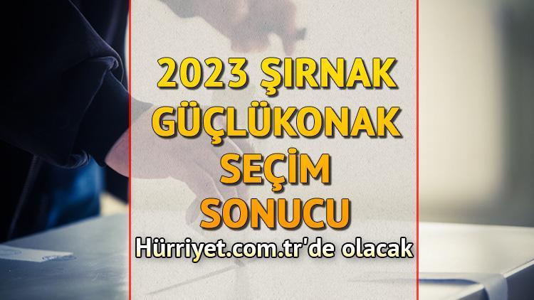 Şırnak Güçlükonak Seçim Sonuçları 2023 hürriyet.com.trde olacak... İşte Güçlükonak oy oranları ve toplam seçmen sayısı