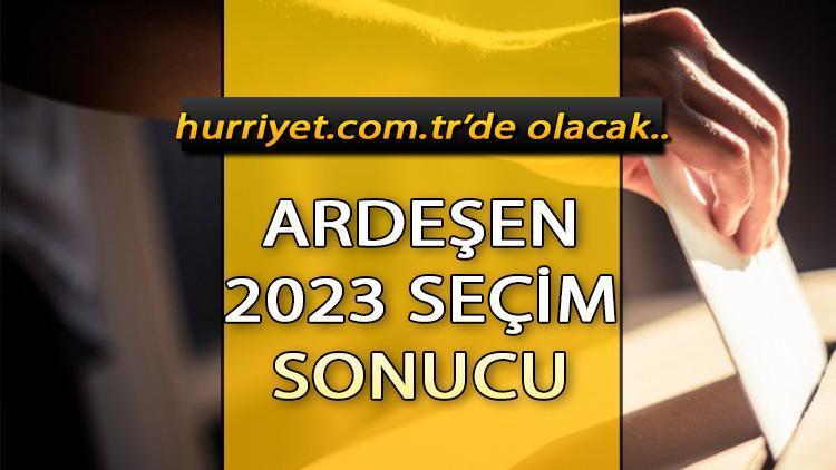 Rize Ardeşen Seçim Sonuçları 2023 hürriyet.com.trde olacak... İşte Ardeşen oy oranları ve toplam seçmen sayısı