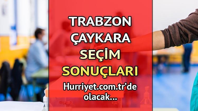 Trabzon Çaykara Seçim Sonuçları 2023 hurriyet.com.trde olacak... İşte Çaykara oy oranları ve nüfus bilgileri