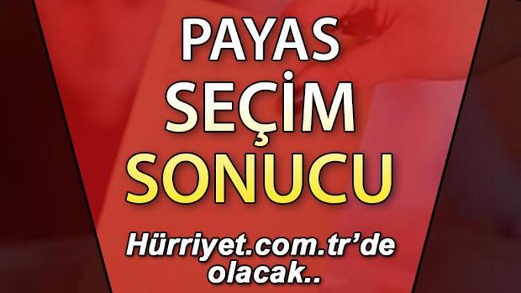 Hatay Payas Seçim Sonuçları 2023 hurriyet.com.trde olacak... İşte Payas oy oranları ve nüfus bilgileri