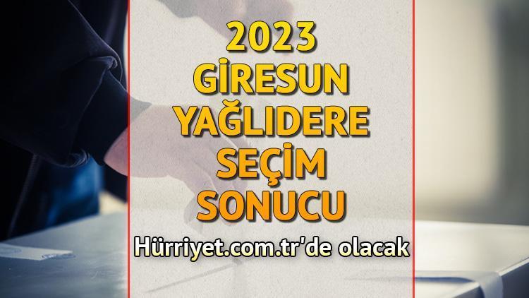 Giresun Yağlıdere Seçim Sonuçları 2023 hürriyet.com.trde olacak... İşte Yağlıdere oy oranları ile toplam seçmen sayısı