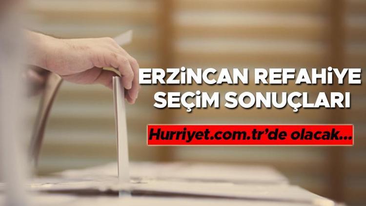 Erzincan Refahiye Seçim Sonuçları 2023 hürriyet.com.trde olacak... İşte Refahiye oy oranları ve toplam seçmen sayısı