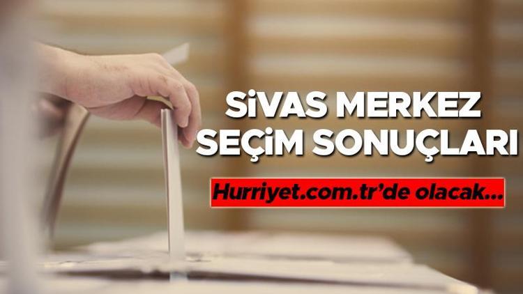 Sivas Merkez Seçim Sonuçları 2023 hürriyet.com.trde olacak... İşte Sivas Merkez oy oranları ve toplam seçmen sayısı