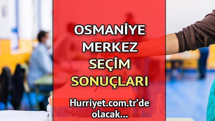 Osmaniye Merkez Seçim Sonuçları 2023 hurriyet.com.trde olacak... İşte Osmaniye Merkez oy oranları ve nüfus bilgileri