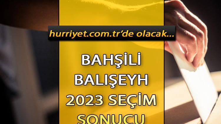 Kırıkkale Bahşili, Balışeyh Seçim Sonuçları 2023 hürriyet.com.trde olacak... İşte Bahşili, Balışeyh oy oranları ve toplam seçmen sayısı