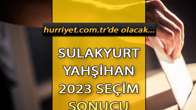 Kırıkkale Sulakyurt, Yahşihan Seçim Sonuçları 2023 hürriyet.com.trde olacak... İşte Sulakyurt, Yahşihan oy oranları ve toplam seçmen sayısı