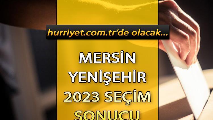 Mersin Yenişehir Seçim Sonuçları 2023 hürriyet.com.trde olacak... İşte Yenişehir oy oranları ve toplam seçmen sayısı