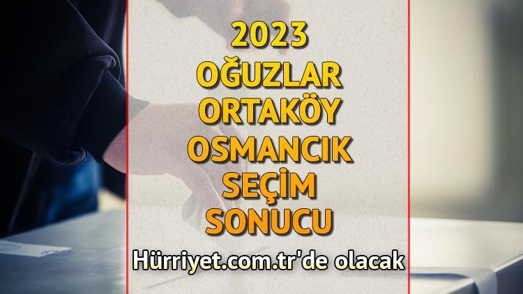 Çorum Oğuzlar, Ortaköy, Osmancık Seçim Sonuçları 2023 hürriyet.com.trde olacak... İşte Oğuzlar, Ortaköy ve Osmancık oy oranları ile toplam seçmen sayısı