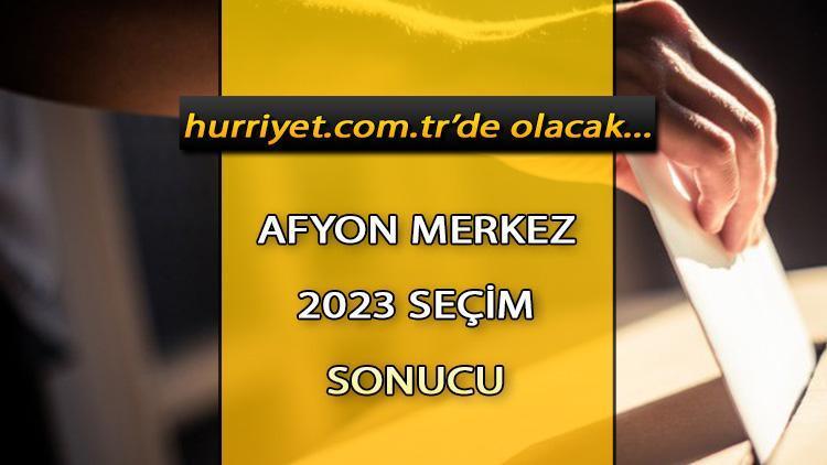 Afyonkarahisar Merkez Seçim Sonuçları 2023 hürriyet.com.trde olacak... İşte Afyonkarahisar Merkez oy oranları ve toplam seçmen sayısı