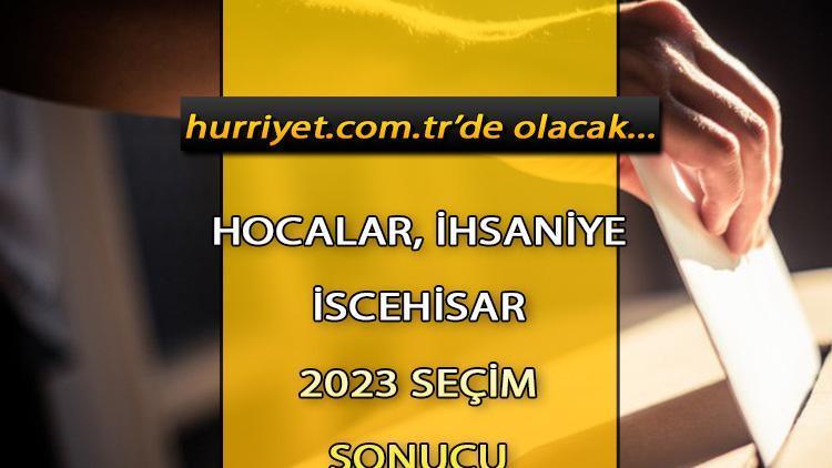 Afyonkarahisar Hocalar, İhsaniye, İscehisar Seçim Sonuçları 2023 hürriyet.com.trde olacak... İşte Hocalar, İhsaniye, İscehisar oy oranları ve toplam seç