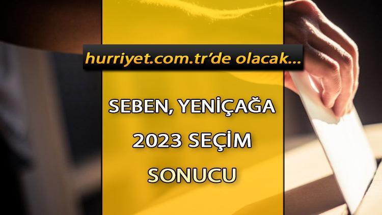 Bolu Seben, Yeniçağa Sonuçları 2023 hürriyet.com.trde olacak... İşte Bolu Seben, Yeniçağa oy oranları ve toplam seçmen sayısı