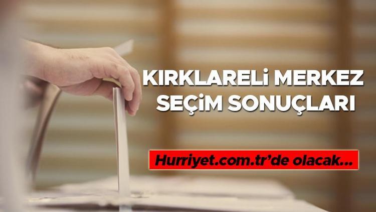 Kırklareli Merkez Seçim Sonuçları 2023 hurriyet.com.trde olacak... İşte Kırklareli Merkez oy oranları ve toplam seçmen sayısı