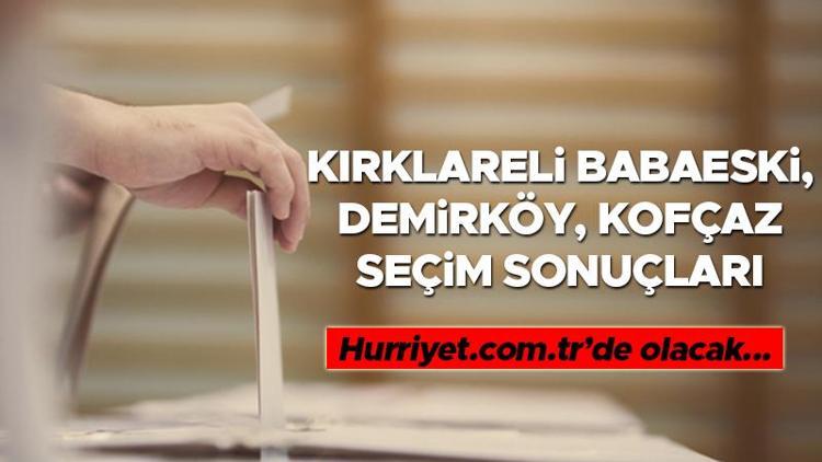 Kırklareli Babaeski, Demirköy, Kofçaz Seçim Sonuçları 2023 hürriyet.com.trde olacak... İşte Babaeski, Demirköy, Kofçaz oy oranları ve toplam seçmen sayısı