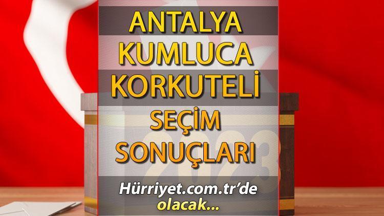 Antalya Korkuteli, Kumluca Seçim Sonuçları 2023 hürriyet.com.trde olacak... İşte   Korkuteli, Kumluca İlçesi oy oranları ve nüfus bilgileri