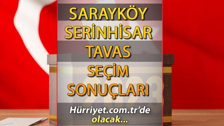 Denizli Sarayköy, Serinhisar, Tavas Seçim Sonuçları 2023 hürriyet.com.trde olacak... İşte   Sarayköy, Serinhisar, Tavas İlçesi oy oranları ve nüfus bilgileri