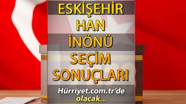 Eskişehir Han, İnönü Seçim Sonuçları 2023 hürriyet.com.trde İşte Han, İnönü  İlçesi oy oranları ve nüfus bilgileri