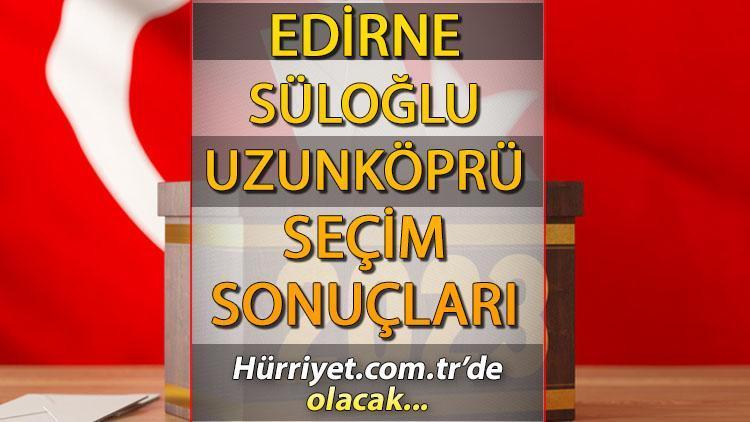 Edirne Süloğlu, Uzunköprü Seçim Sonuçları 2023 hürriyet.com.trde olacak... İşte Süloğlu, Uzunköprü  İlçesi oy oranları ve nüfus bilgileri