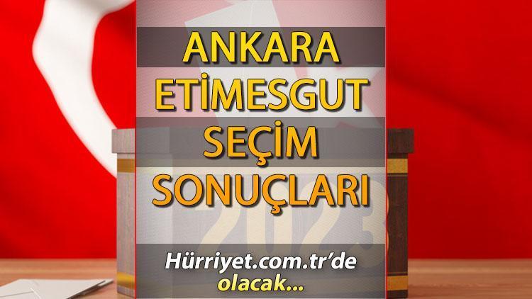 ANKARA ETİMESGUT 2023 SEÇİM SONUÇLARI - 14 Mayıs 2023 Genel Seçimi Etimesgut İlçesi Cumhurbaşkanlığı sonucu ve Milletvekili sayısı, oy oranları ve dağılımları