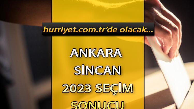 ANKARA SİNCAN 2023 SEÇİM SONUÇLARI - 14 Mayıs 2023 Genel Seçimi Sincan İlçesi Cumhurbaşkanlığı sonucu ve Milletvekili sayısı, oy oranları ve dağılımları